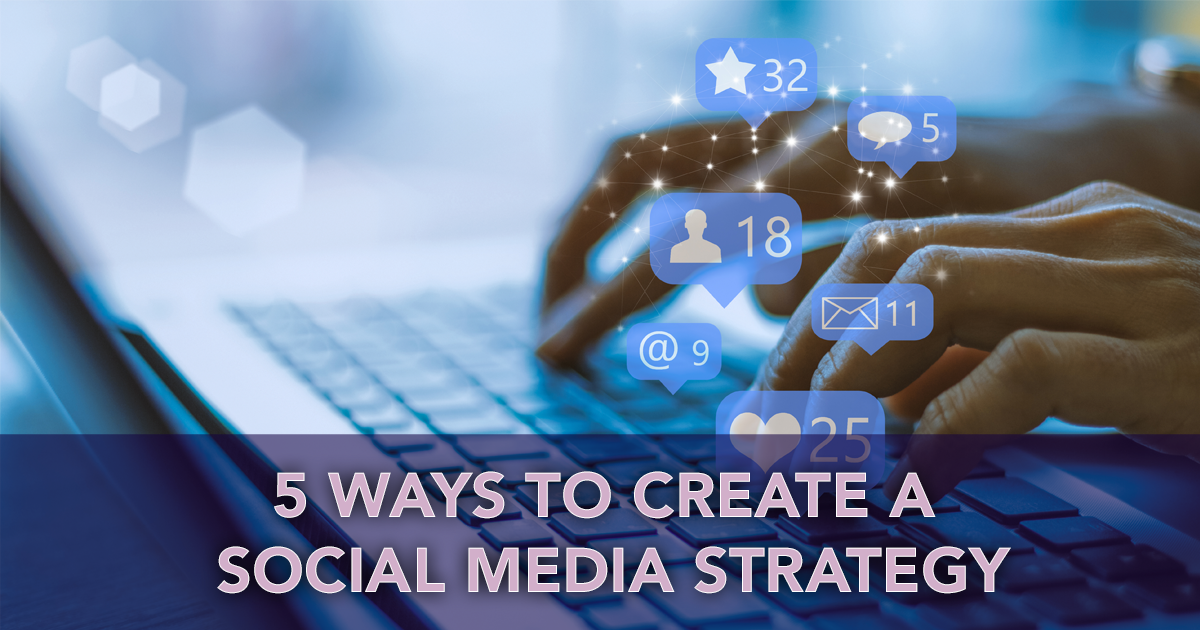 5 Ways To Create A Social Media Strategy For Your Business | KK Social ...